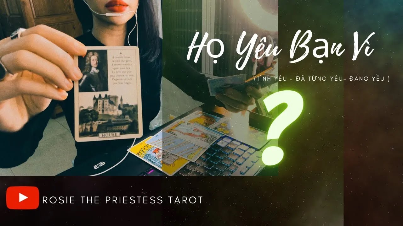 Tarot : Họ Yêu Bạn Vì ?