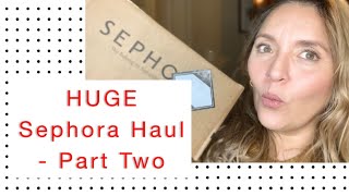 HUGE Sephora Haul Part Two | Luxury Skincare | Luxury Makeup
