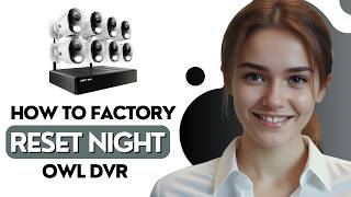 How To Factory Reset A Night Owl DVR – Reset Button, Menu &amp; App Methods [2026]