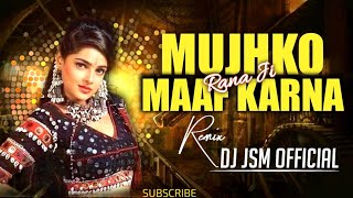 Mujhko Rana Ji Maaf Karna song dj mix || GUP CHUP GUP CHUP SONG -- MIX BY Dj JSM OFFICIAL 