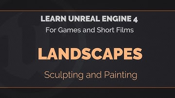 11 - Learn Unreal Engine 4 - Landscapes Sculpting & Painting