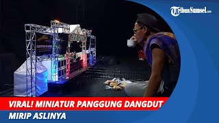 Viral! Miniatur Panggung Dangdut | Tetap Goyang Walaupun Job Sepi