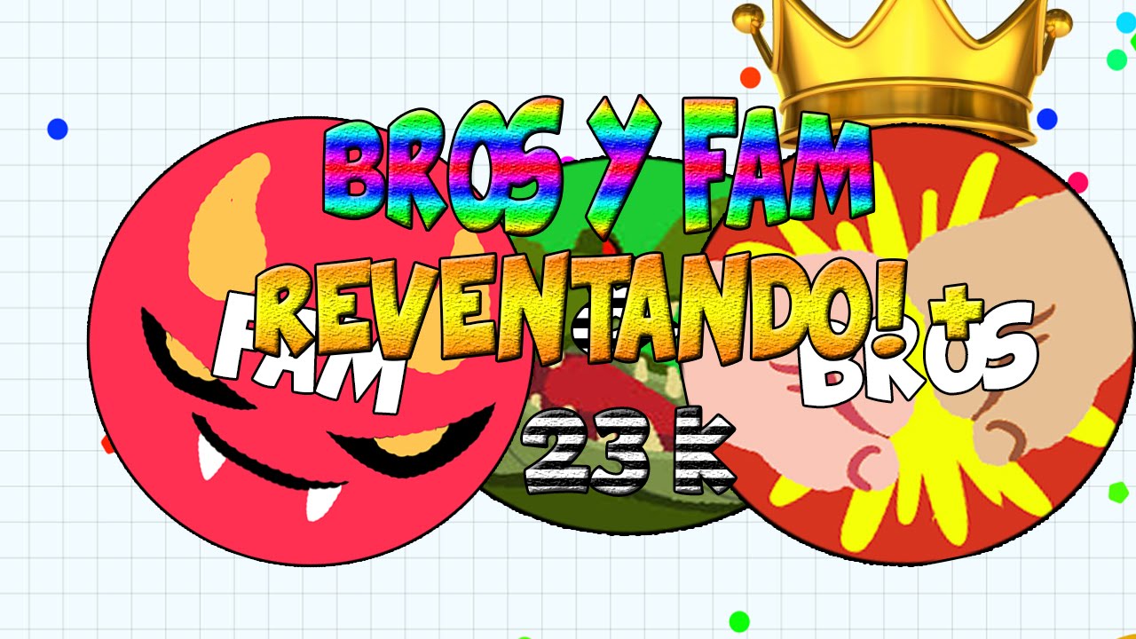 Agario Epic Gameplay Dominando FAM & BROS + 23 K
