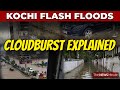 Kochi flash floods what is cloudburst and why does it happen a weather blogger explains