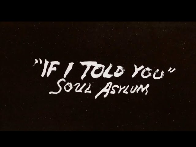 Soul Asylum - If I Told You