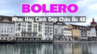 NHẠC BOLERO HAY - NGẮM CẢNH ĐẸP CHÂU ÂU 4K - TUYỂN TẬP NHẠC TRỮ TÌNH MỚI RA LÒ