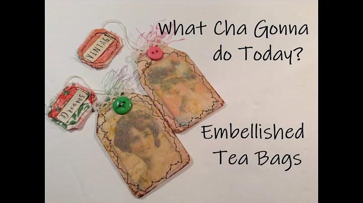 Embellished Tea Bags for my Junk Journal