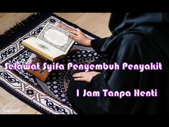 SELAWAT SYIFA MERDU PENYEMBUH SEGALA PENYAKIT 1JAM TANPA HENTI class=