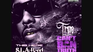 Trae Tha Truth - What It Is (S.L.A.B.-ed by Pollie Pop)