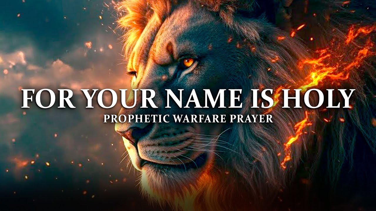 FOR YOUR NAME IS HOLY | Powerful Prophetic Warfare Prayer (Music for Spiritual Battle)