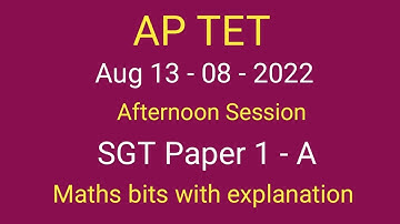 AP TET, Aug 13 - 8 - 2022, afternoon session SGT Paper 1 - A  Maths bits with explanation