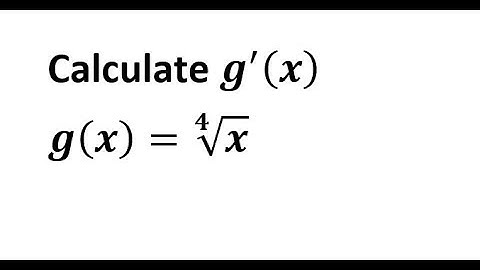 Calculus Problems: Derivatives 4th Root Function with Power Rule