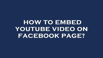 How to embed youtube video on facebook page?
