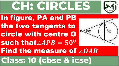 PA & PB are two tangents to the circle such that angle APB=50, find angle OAB I class 10 I circles