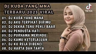 DJ KUDA YANG MANA (FULL ALBUM VIRAL TIKTOK FULL BAS TERBARU 2023)