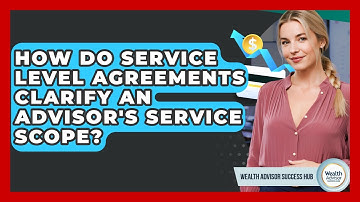 How Do Service Level Agreements Clarify An Advisor