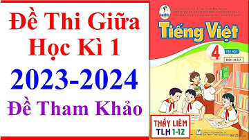 Tiếng Việt Lớp 4 Đề Thi Giữa Học Kì 1 | Năm Học 2023 - 2024 | Cánh Diều