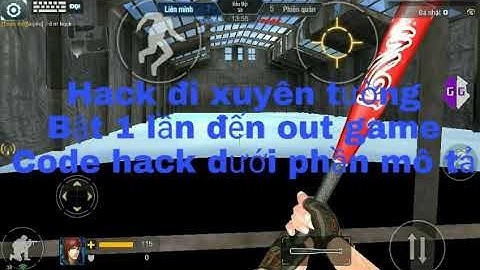 Hướng dẫn hack đi xuyên tường tập kích mới nhất