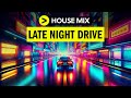 247 late night drive radio  edm playlist  vocal house deep house tech house