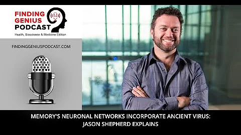 Memory's Neuronal Networks Incorporate Ancient Virus: Jason Shepherd Explains