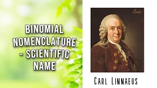 BINOMIAL NOMENCLATURE - SCIENTIFIC NAME