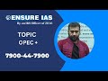 OPEC + By ENSURE IAS