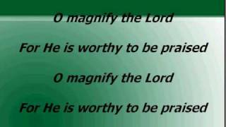 Video thumbnail of "O Magnify The Lord, worship and praise songs with lyrics"