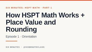 How HSPT Math Works and Place Value and Rounding | Six Minutes: HSPT Math, Part 1