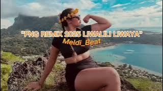 LAGU ACARA PNG REMIX 2025  ' LIWALILI LIWAYA ' ( Meldi_Beat )