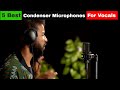 Best Condenser Microphones for Vocals in 2025 (UPDATED)