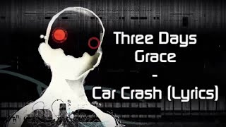 Three Days Grace - &quot;Car Crash&quot; (Lyric Video)