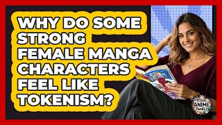 Why Do Some Strong Female Manga Characters Feel Like Tokenism? - Your Anime Family