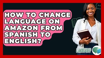 How To Change Language On Amazon From Spanish To English? - The Language Library