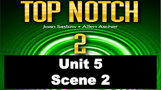 Top Notch 2 Unit 5 Scene 2