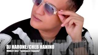 DJ HARONE Ft Cheb HANINO "Moulet Self"