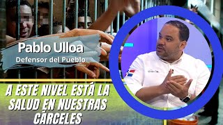 Defensor del Pueblo revela 30% de presos tiene problemas de salud | Esta Noche Mariasela