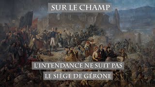 L'intendance ne suit pas : Le Siège de Gérone