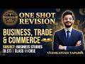 Bst Class 11 Chapter 1 One Shot 🚀 | Business, Trade &amp; Commerce Full Revision | CBSE Business Studies