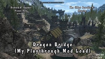 The Elder Scrolls V: Skyrim - Dragon Bridge (My Playthrough Mod Load) - PC Microsoft Windows