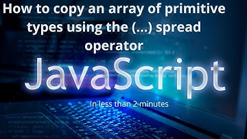 How to copy an array of primitive type using (...) spread operator | JavaScript | ES6 | LSC