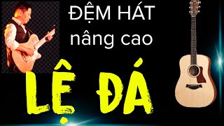 Hướng dẫn : LỆ ĐÁ (Trần Trịnh).