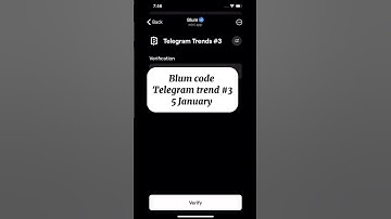 Telegram Trends #3 | Blum Verify Code | Blum today 5 January Video Code Blum Code #blumverifycode