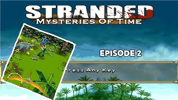 Stranded 2 Mysteries of Time Episode 2