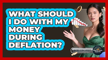 What Should I Do With My Money During Deflation? - Macroecon Experts