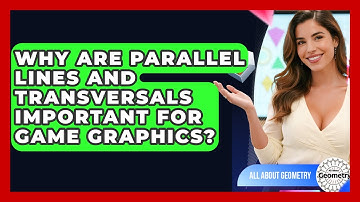 Why Are Parallel Lines And Transversals Important For Game Graphics? - All About Geometry