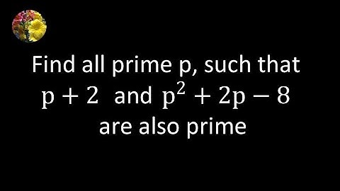 Find all prime p, such that p + 2 and p^2 + 2p - 8 are also prime