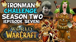 World Of Warcraft: Iron Man Challenge S2 Episode 7 "The Badlands..." World Of Warcraft: Iron Man Challenge S2 Episode 7 "The Badlands..."