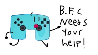 B.F.C Needs Your Help!