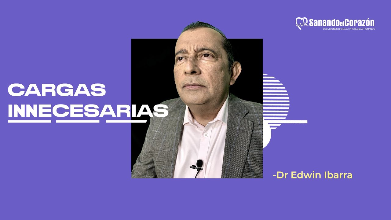 CARGAS INNECESARIAS. Dr. Edwin Ibarra YouTube