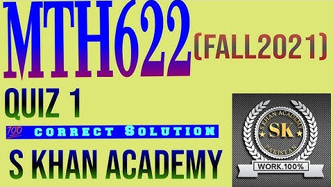 MTH622 QUIZ NO 1 ||S KHAN ACADEMY||
